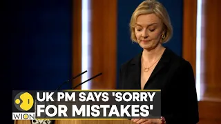 UK Prime Minister Liz Truss says 'sorry' for mistakes