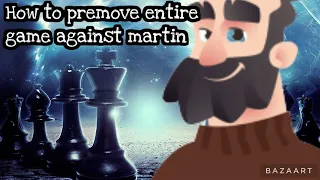 How to premove entire game against martin