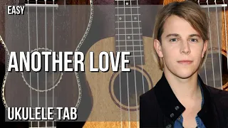 SUPER EASY Ukulele Tab: How to play Another Love  by Tom Odell