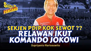 MESTINYA PDIP BISA SINERGI SAMA RELAWAN JOKOWI ‼️ - Supriyanto Martosuwito (Sudut Pandang #282)