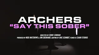 ARCHERS  - Say This Sober (Official Music Video)