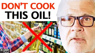 The Types Of Oils You Should NEVER COOK | Dr. Steven Gundry