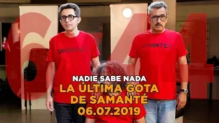 NADIE SABE NADA 6x44 | La última gota de samanté