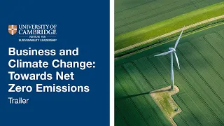 University of Cambridge Business and Climate Change: Towards Net Zero Emissions Online Short Course