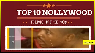 Top 10 Nollywood Movies in the 90s'