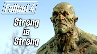 Fallout 4 - Strong is Strong!