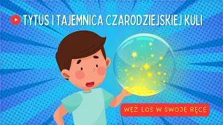 Tytus i tajemnica czarodziejskiej kuli  Weź los w swoje ręce