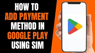 How To Add Payment Method On Google Play Using Sim (NEW*)