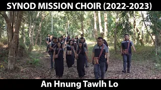 Synod Mission Choir - An Hnung Tawlh Lo (Official Music Video)