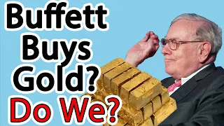 Warren Buffett Buys GOLD? NOT Gold! is Gold a Good Investment Today?