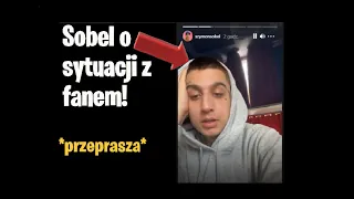 Sobel o sytuacji z fanem! *przeprasza*