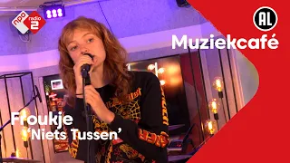 Froukje - Niets Tussen | NPO Radio 2