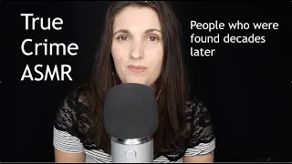 ASMR True Crime - People who went missing and were found decades later