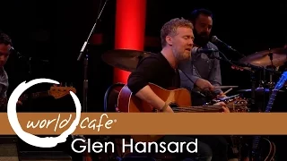 Glen Hansard - "Winning Streak" (Recorded Live for World Cafe)