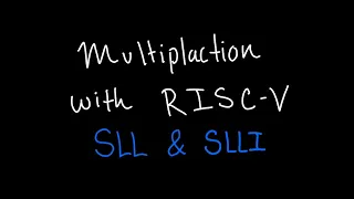 RISC-V Multiplication - SLL & SLLI