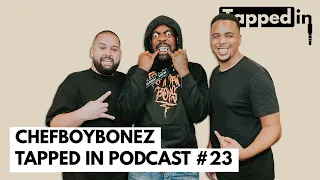 CHEFBOYBONEZ - Tapped in Podcast #23