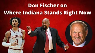 Don Fischer on Where Indiana Basketball Stands Right Now