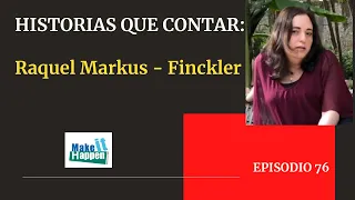 Historias que contar con Raquel Markus - Finckler