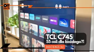 Pełny test TCL C745 , czyli QLED, 144 Hz, 120 stref podświetlenia i ideał dla rodziny?