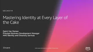 AWS re:Invent 2018: [REPEAT 1] Mastering Identity at Every Layer of the Cake (SEC401-R1)