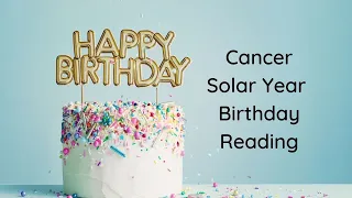 Cancer Solar Year Birthday Extended Reading by Cognitive Universe 🎈🎂♋️