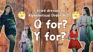 I wore DRESSES in an ALPHABETICAL ORDER, A-Z | *Q FOR? Z for? | *Don't guess, just watch*