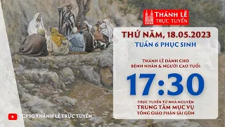 Thánh lễ trực tuyến 17:30: THỨ NĂM TUẦN 6 PHỤC SINH | NGÀY 18-5-2023 | TRUNG TÂM MỤC VỤ TGPSG