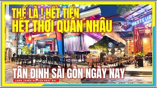 Thế là ! HẾT TIỀN HẾT THỜI QUÁN ĂN NHẬU | TÂN ĐỊNH ĐAKAO SÀI GÒN | Cuộc Sống Sài Gòn Ngày Nay