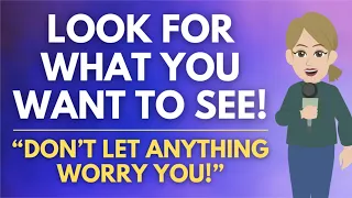 "Look For What You Want To See & Don't Let Anything Worry You" 🦋 Abraham Hicks 2024