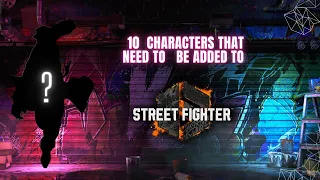 Ten Characters that needs to be added to Street Fighter VI