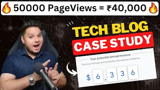 50,000 Pageviews से ₹40,000 महीना कमाओ 🔥Tech Blog Case Study 🖥️