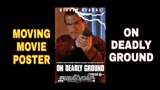 ON DEADLY GROUND - Moving Movie Poster