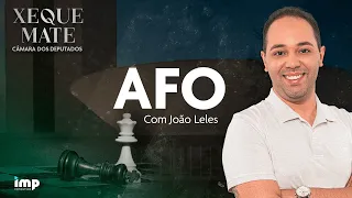 Xeque-Mate Câmara dos Deputados: Revisão Final em AFO - João Leles