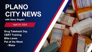 Plano City News Ep. 124 - Drug Takeback Day, CERT Training