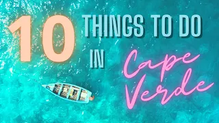 Top 10 things to do when traveling to Cape Verde on vacation or holiday.