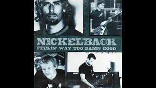 Nickelback - Feeling Way To Damn Good (2003)