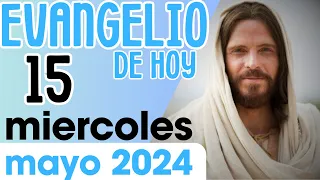 Evangelio de Hoy miércoles 15 de mayo de 2024 | REFLEXIÓN | FAMILIA CATOLICA