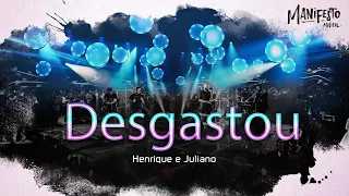 Henrique e Juliano - Desgastou ( letra )