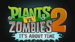 Plants Vs. Zombies 2: It's About Time Teaser Trailer