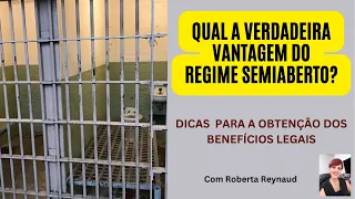 OS REGIMES PRISIONAIS E AS VANTAGENS PRÁTICAS DO SEMIABERTO - DICAS E BENEFÍCIOS LEGAIS