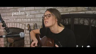 ALY ALEIGHA |  psalm 31