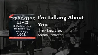 The Beatles - I'm Talking About You (2023 Stereo Mix) || Live at the Star Club