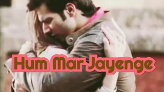 Hum Mar jayenge × varia vm × love that never ends