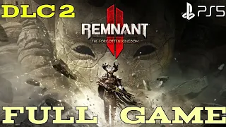 Remnant 2 Forgotten Kingdom Full Walkthrough | Remnant 2 Forgotten Kingdom Gameplay| Remnant 2 DLC 2