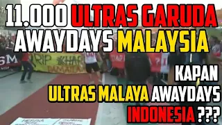 ULTRAS GARUDA AWAYDAYS MALAYSIA, KAPAN ULTRAS MALAYSIA AWAYDAYS INDONESIA
