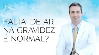 É normal sentir falta de ar durante a gravidez?