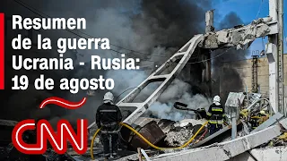 Resumen en video de la guerra Ucrania - Rusia: 19 de agosto