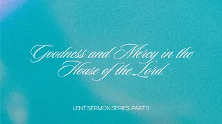 Psalm 23, Part 5: Goodness and Mercy in the House of the Lord [Traditional Worship]