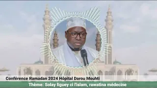 Conférence Ramadan 2024 Hôpital Darou Mouhti |Thème: Solay liguey ci l'islam, rawatina médecine