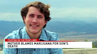 Mom says son's marijuana use caused psychotic episodes, led to his death